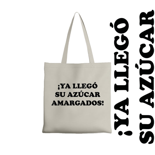 Tote bag Ya llego su azúcar amargados