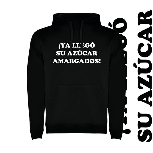 Polerón Unisex Ya llego su azúcar amargados