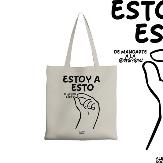 Tote bag Estoy a esto de mandarte a la
