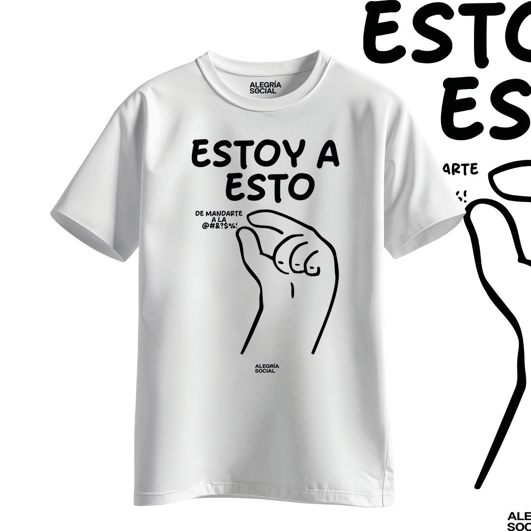 Polera Unisex Estoy a esto de mandarte a la