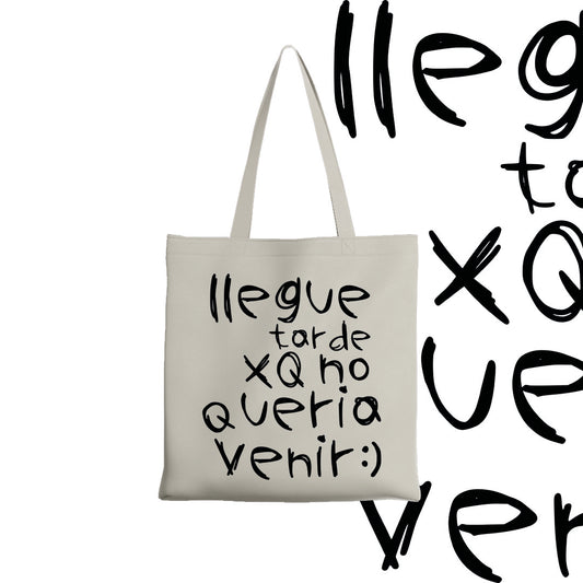Tote bag Llegue tarde xq no quería venir
