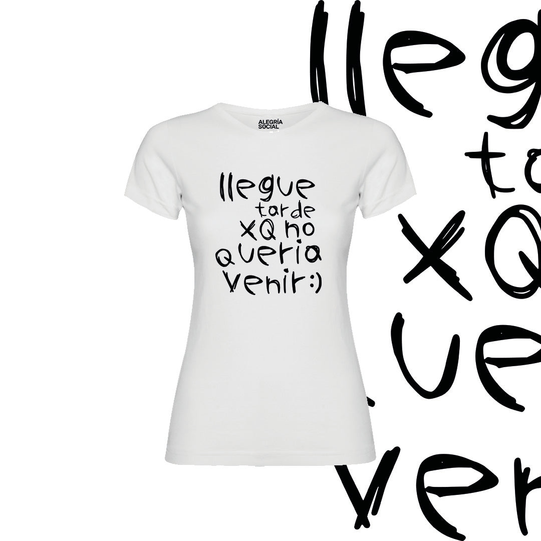 Polera Mujer Llegue tarde xq no quería venir