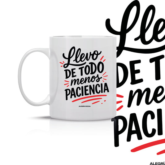 Taza Llevo de todo menos paciencia