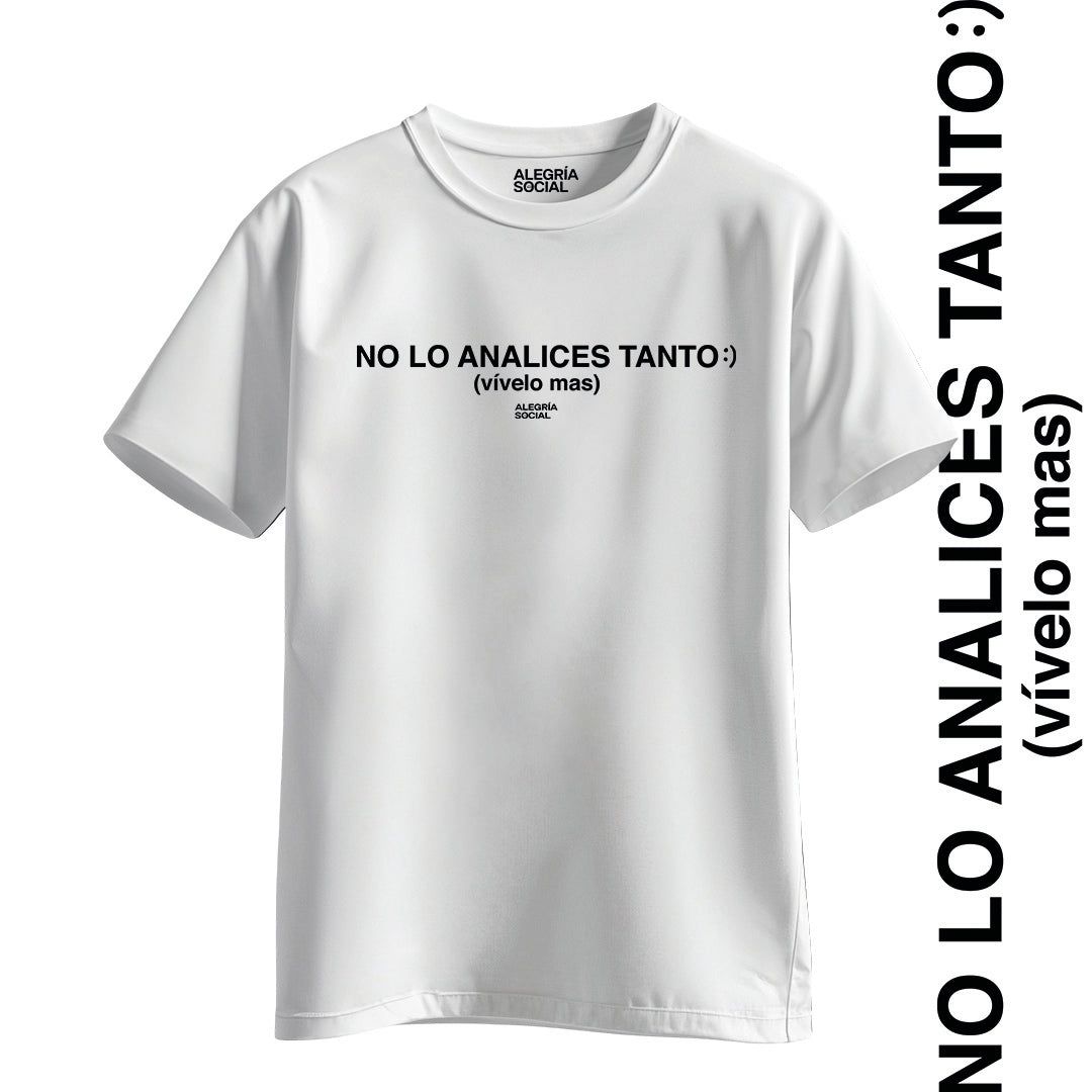 Polera Unisex No lo analices tanto