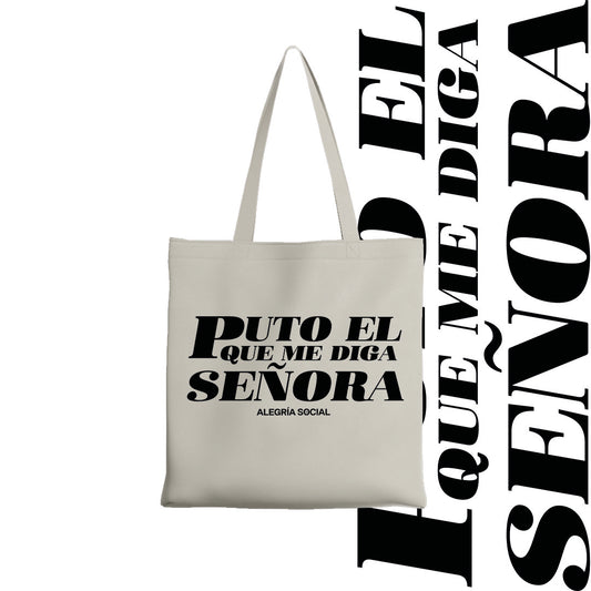 Tote bag Puto el que me diga señora
