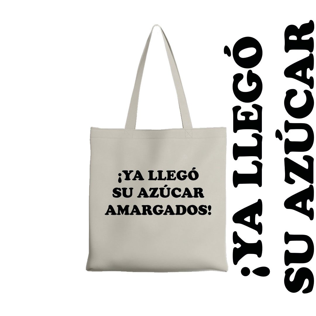 Tote bag Ya llego su azúcar amargados