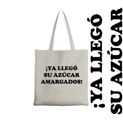 Tote bag Ya llego su azúcar amargados