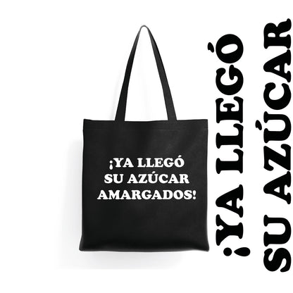 Tote bag Ya llego su azúcar amargados