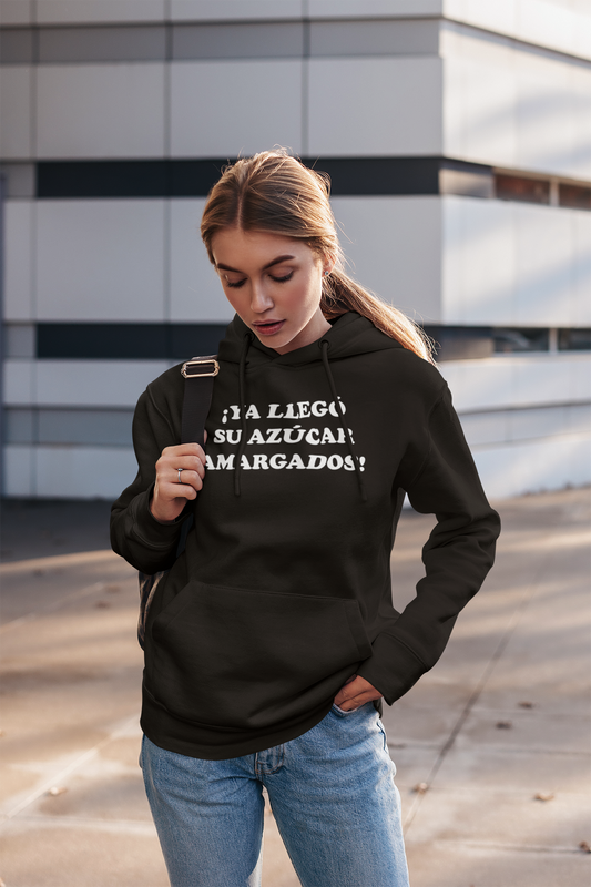 Polerón Unisex Ya llego su azúcar amargados