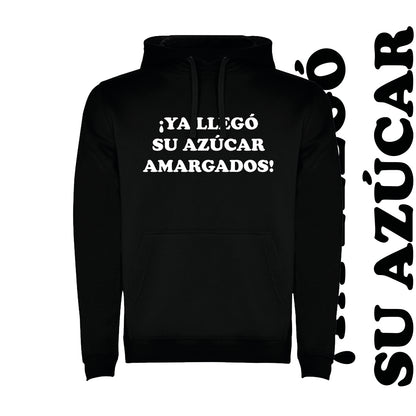Polerón Unisex Ya llego su azúcar amargados