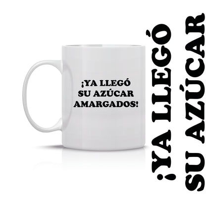 Taza Ya llego su azúcar amargados