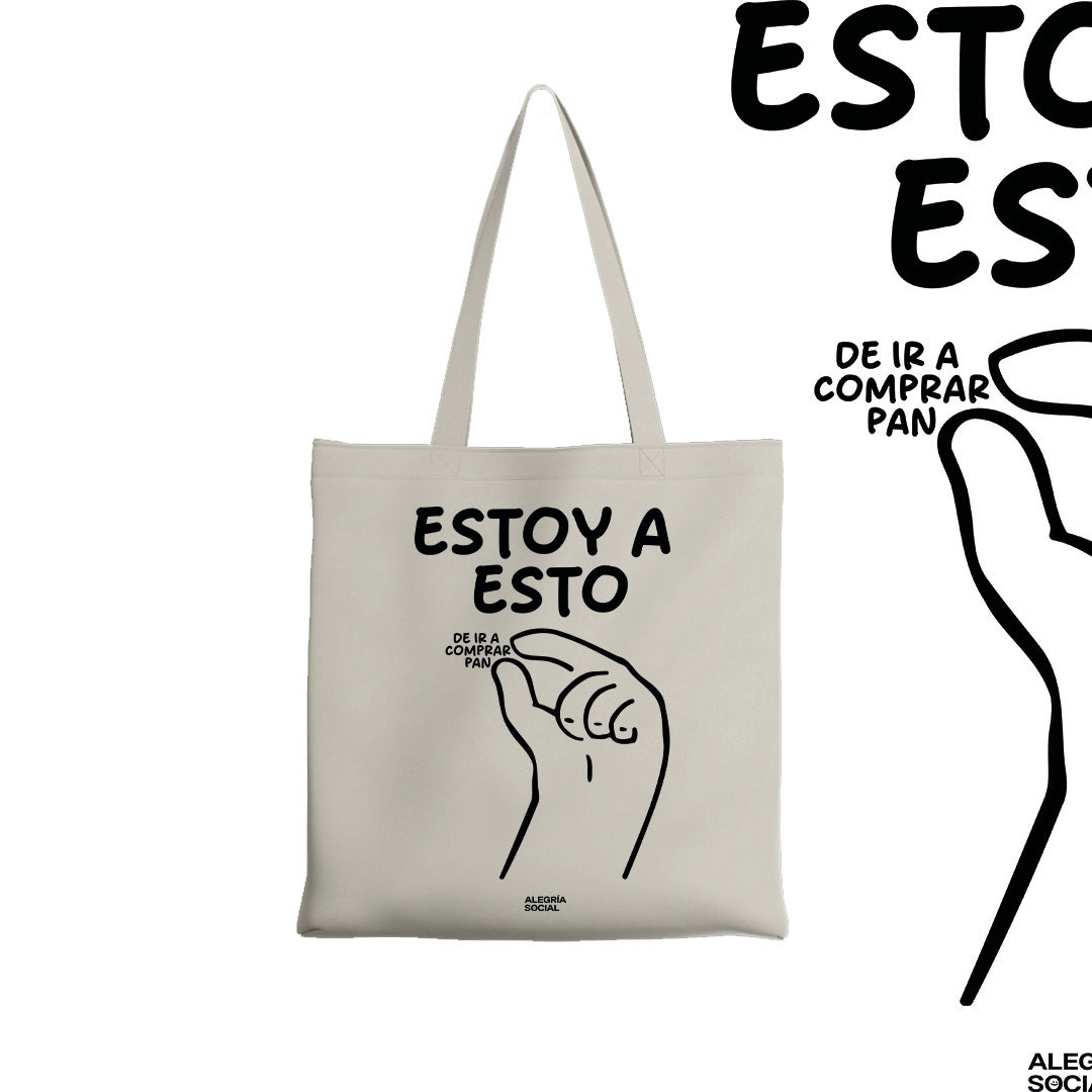 Tote bag Estoy a esto de ir a comprar pan