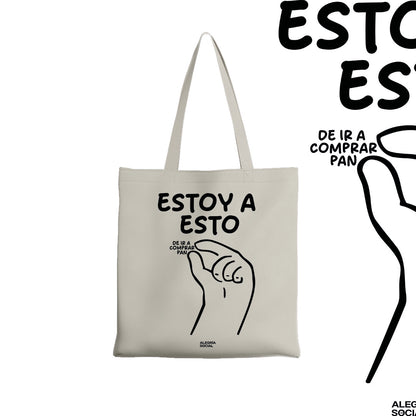 Tote bag Estoy a esto de ir a comprar pan