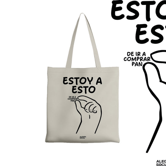 Tote bag Estoy a esto de ir a comprar pan