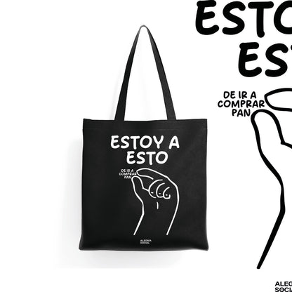 Tote bag Estoy a esto de ir a comprar pan