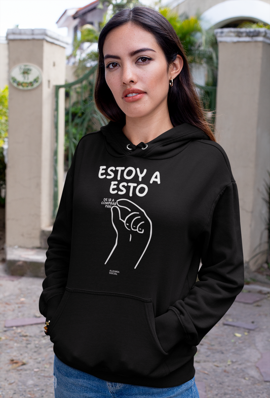 Polerón Unisex Estoy a esto de ir a comprar pan