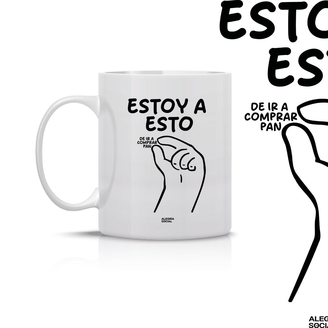 Taza estoy así de ir a comprar pan