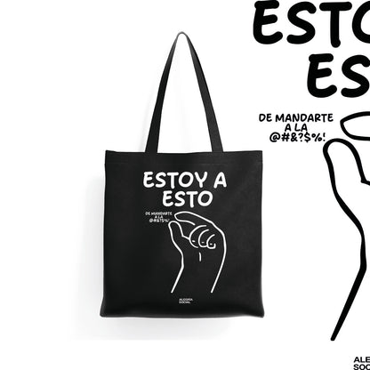 Tote bag Estoy a esto de mandarte a la