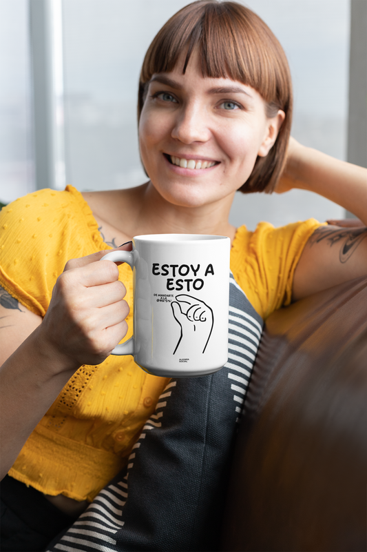 Taza estoy así de mandarte a la