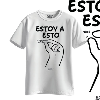 Polera Unisex Estoy a esto de mandarte a la