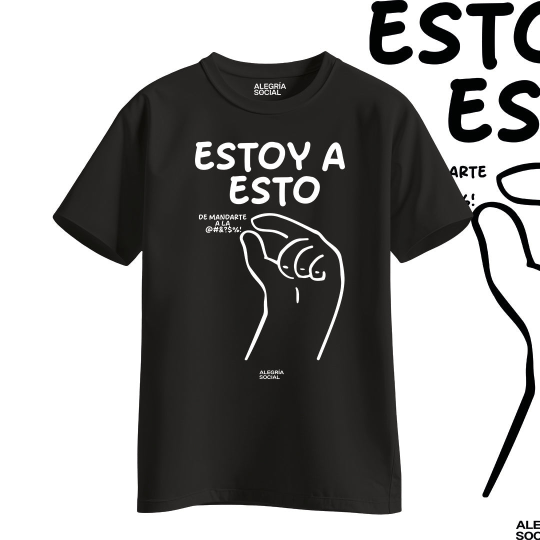 Polera Unisex Estoy a esto de mandarte a la