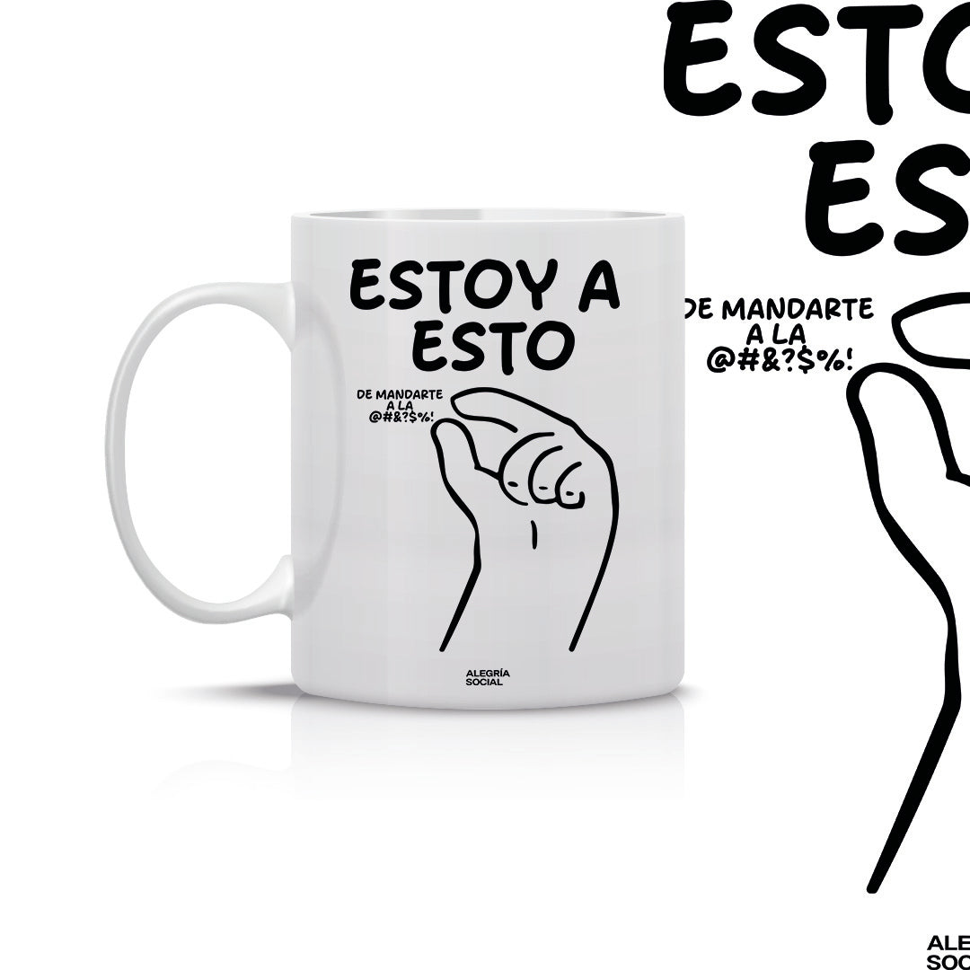 Taza estoy así de mandarte a la