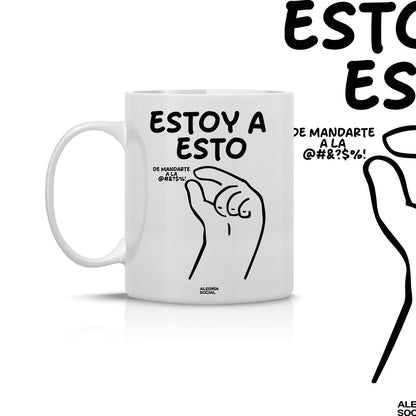 Taza estoy así de mandarte a la