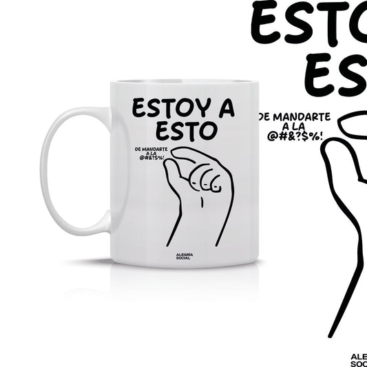 Taza estoy así de mandarte a la