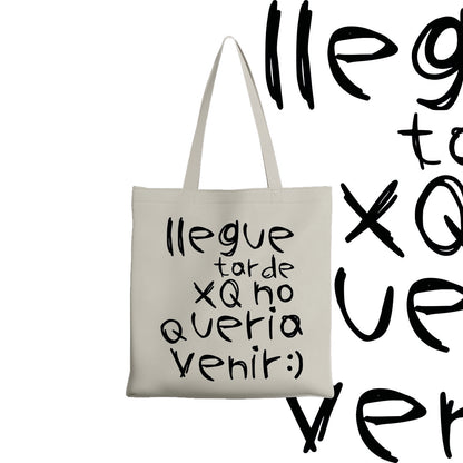 Tote bag Llegue tarde xq no quería venir