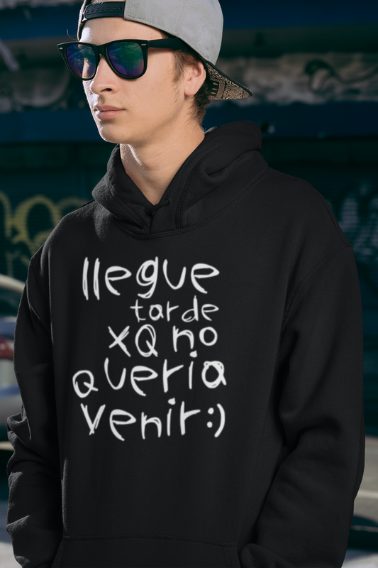 Polerón Unisex Llegue tarde xq no quería venir