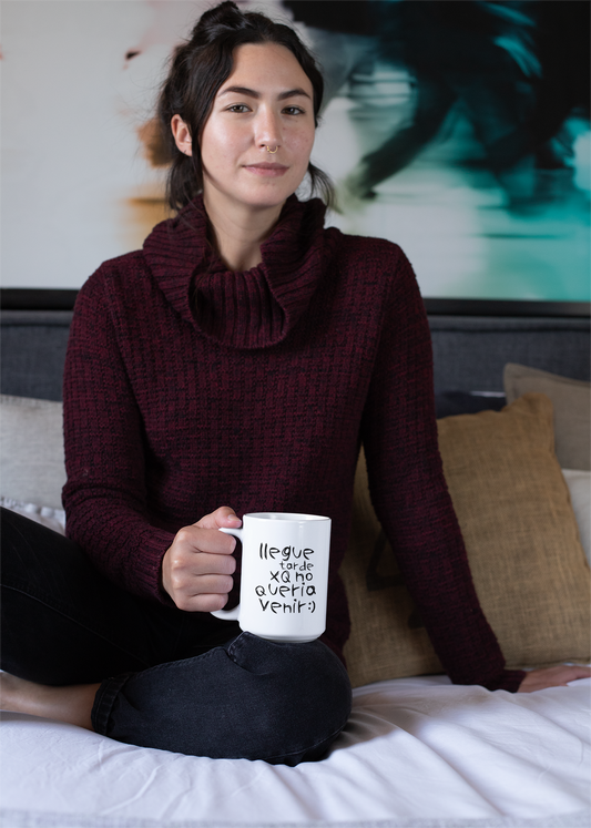 Taza Llegue tarde xq no quería venir