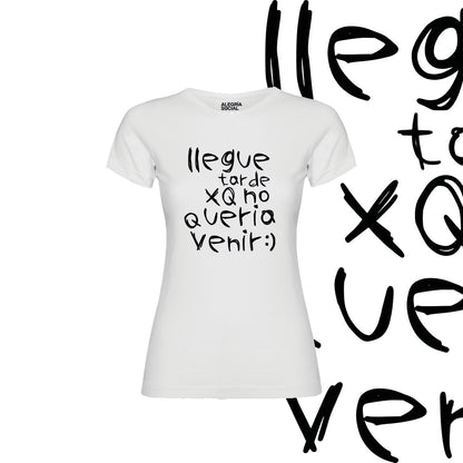 Polera Mujer Llegue tarde xq no quería venir
