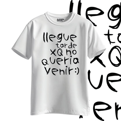 Polera Unisex Llegue tarde por que no quería venir