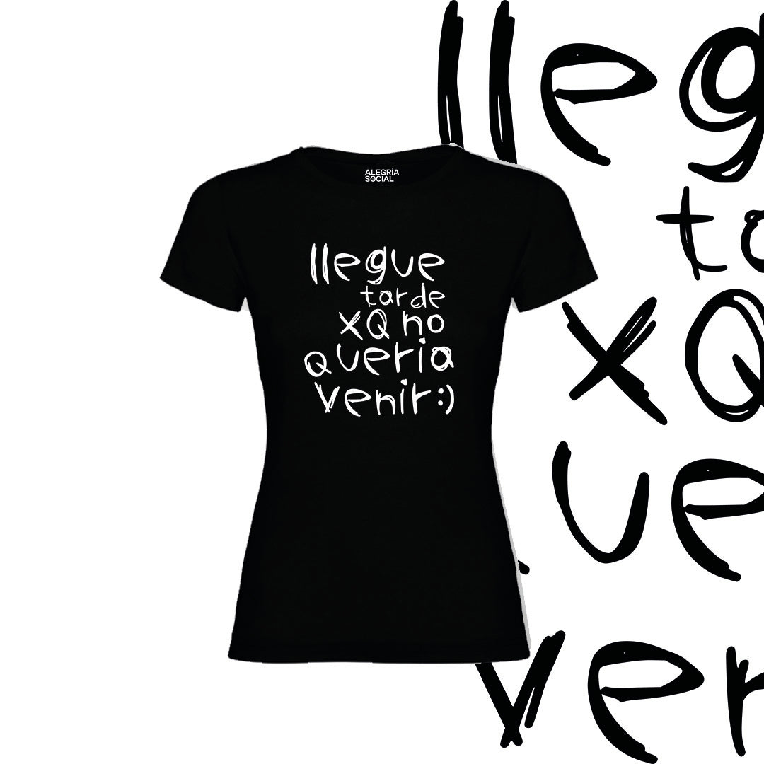 Polera Mujer Llegue tarde xq no quería venir