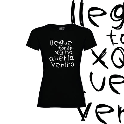 Polera Mujer Llegue tarde xq no quería venir