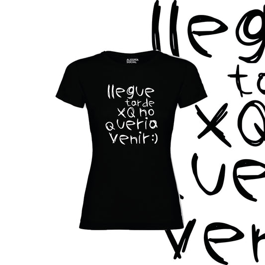 Polera Mujer Llegue tarde xq no quería venir
