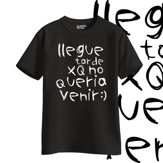 Polera Unisex Llegue tarde por que no quería venir