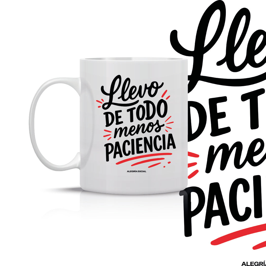 Taza Llevo de todo menos paciencia