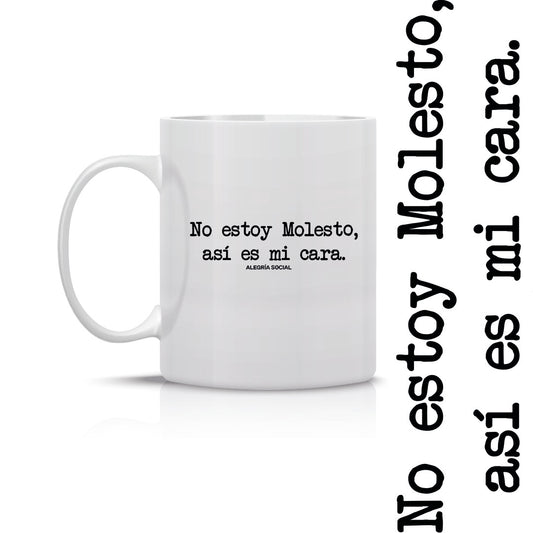 Taza no estoy molesto así es mi cara