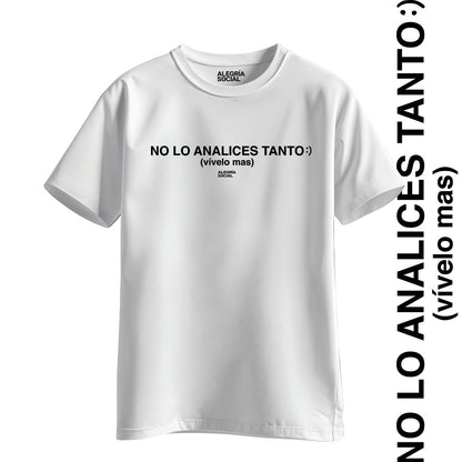 Polera Unisex No lo analices tanto