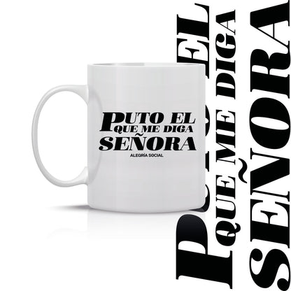 Taza Puto el que me diga señora