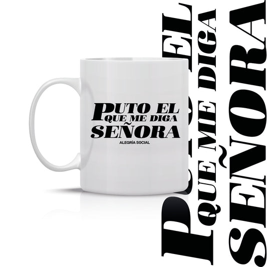 Taza Puto el que me diga señora